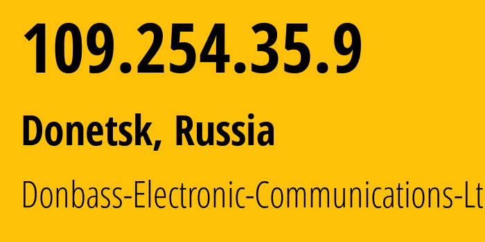 IP-адрес 109.254.35.9 (Донецк, Донецкая Народная Республика, Россия) определить местоположение, координаты на карте, ISP провайдер AS20590 Donbass-Electronic-Communications-Ltd. // кто провайдер айпи-адреса 109.254.35.9