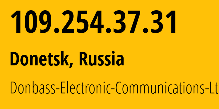 IP address 109.254.37.31 (Donetsk, Donetsk Peoples Republic, Russia) get location, coordinates on map, ISP provider AS20590 Donbass-Electronic-Communications-Ltd. // who is provider of ip address 109.254.37.31, whose IP address