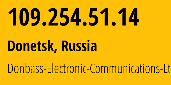 IP-адрес 109.254.51.14 (Донецк, Донецкая Народная Республика, Россия) определить местоположение, координаты на карте, ISP провайдер AS20590 Donbass-Electronic-Communications-Ltd. // кто провайдер айпи-адреса 109.254.51.14