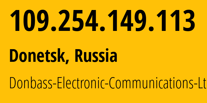 IP address 109.254.149.113 (Donetsk, Donetsk Peoples Republic, Russia) get location, coordinates on map, ISP provider AS20590 Donbass-Electronic-Communications-Ltd. // who is provider of ip address 109.254.149.113, whose IP address