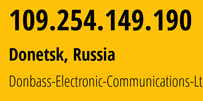 IP-адрес 109.254.149.190 (Донецк, Донецкая Народная Республика, Россия) определить местоположение, координаты на карте, ISP провайдер AS20590 Donbass-Electronic-Communications-Ltd. // кто провайдер айпи-адреса 109.254.149.190