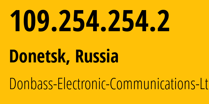 IP-адрес 109.254.254.2 (Донецк, Донецкая Народная Республика, Россия) определить местоположение, координаты на карте, ISP провайдер AS20590 Donbass-Electronic-Communications-Ltd. // кто провайдер айпи-адреса 109.254.254.2