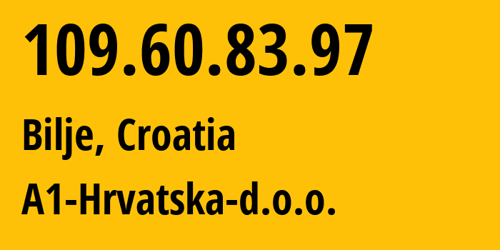 IP address 109.60.83.97 get location, coordinates on map, ISP provider AS31012 A1-Hrvatska-d.o.o. // who is provider of ip address 109.60.83.97, whose IP address