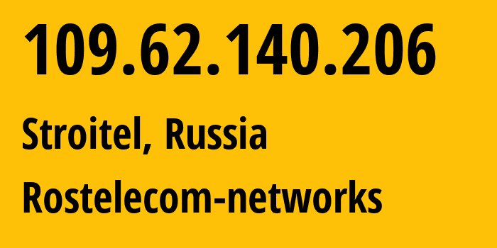 IP address 109.62.140.206 (Stroitel, Belgorod Oblast, Russia) get location, coordinates on map, ISP provider AS12389 Rostelecom-networks // who is provider of ip address 109.62.140.206, whose IP address