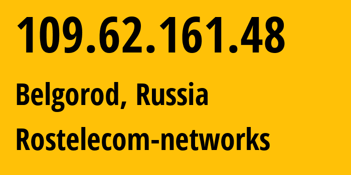 IP address 109.62.161.48 (Belgorod, Belgorod Oblast, Russia) get location, coordinates on map, ISP provider AS12389 Rostelecom-networks // who is provider of ip address 109.62.161.48, whose IP address