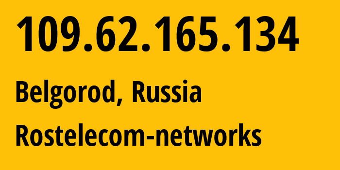 IP-адрес 109.62.165.134 (Белгород, Белгородская Область, Россия) определить местоположение, координаты на карте, ISP провайдер AS12389 Rostelecom-networks // кто провайдер айпи-адреса 109.62.165.134