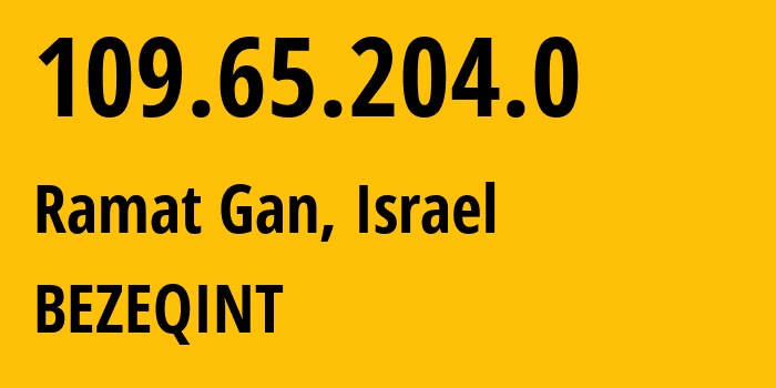 IP address 109.65.204.0 (Ramat Gan, Tel Aviv, Israel) get location, coordinates on map, ISP provider AS8551 BEZEQINT // who is provider of ip address 109.65.204.0, whose IP address