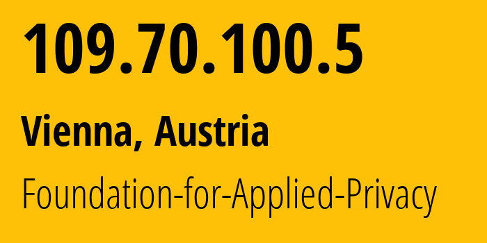 IP-адрес 109.70.100.5 (Вена, Вена, Австрия) определить местоположение, координаты на карте, ISP провайдер AS208323 Foundation-for-Applied-Privacy // кто провайдер айпи-адреса 109.70.100.5
