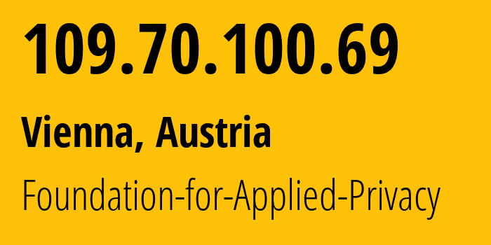 IP-адрес 109.70.100.69 (Вена, Вена, Австрия) определить местоположение, координаты на карте, ISP провайдер AS208323 Foundation-for-Applied-Privacy // кто провайдер айпи-адреса 109.70.100.69