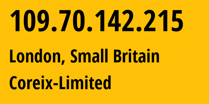 IP-адрес 109.70.142.215 (Лондон, Англия, Мелкобритания) определить местоположение, координаты на карте, ISP провайдер AS31708 Coreix-Limited // кто провайдер айпи-адреса 109.70.142.215