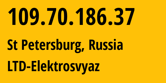 IP address 109.70.186.37 (St Petersburg, St.-Petersburg, Russia) get location, coordinates on map, ISP provider AS44391 LTD-Elektrosvyaz // who is provider of ip address 109.70.186.37, whose IP address