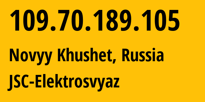 IP address 109.70.189.105 (Novyy Khushet, Dagestan, Russia) get location, coordinates on map, ISP provider AS44391 JSC-Elektrosvyaz // who is provider of ip address 109.70.189.105, whose IP address