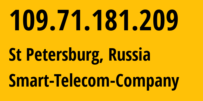 IP address 109.71.181.209 (St Petersburg, St.-Petersburg, Russia) get location, coordinates on map, ISP provider AS31376 Smart-Telecom-Company // who is provider of ip address 109.71.181.209, whose IP address