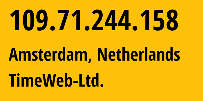 IP address 109.71.244.158 (Amsterdam, North Holland, Netherlands) get location, coordinates on map, ISP provider AS9123 TimeWeb-Ltd. // who is provider of ip address 109.71.244.158, whose IP address