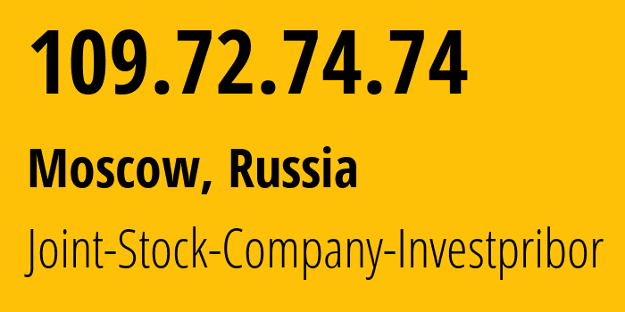 IP-адрес 109.72.74.74 (Москва, Москва, Россия) определить местоположение, координаты на карте, ISP провайдер AS49779 Joint-Stock-Company-Investpribor // кто провайдер айпи-адреса 109.72.74.74