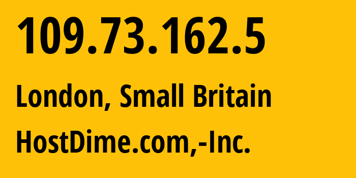 IP-адрес 109.73.162.5 (Лондон, Англия, Мелкобритания) определить местоположение, координаты на карте, ISP провайдер AS33182 HostDime.com,-Inc. // кто провайдер айпи-адреса 109.73.162.5