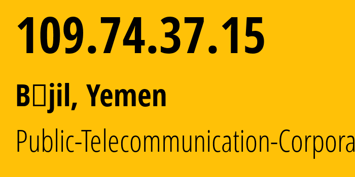 IP address 109.74.37.15 (Sanaa, Amanat Alasimah, Yemen) get location, coordinates on map, ISP provider AS30873 Public-Telecommunication-Corporation // who is provider of ip address 109.74.37.15, whose IP address