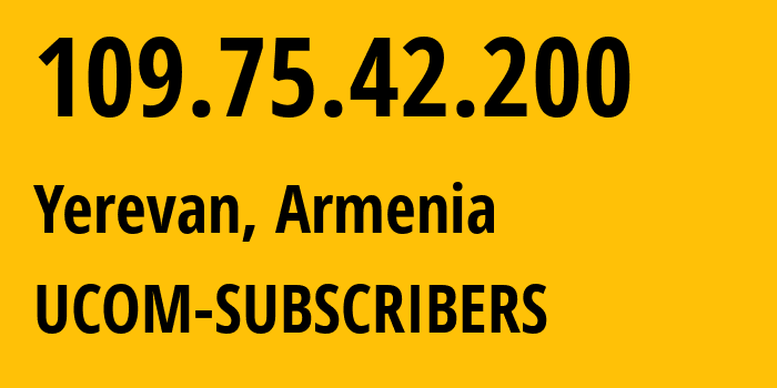 IP address 109.75.42.200 (Yerevan, Yerevan, Armenia) get location, coordinates on map, ISP provider AS44395 Ucom-LLC // who is provider of ip address 109.75.42.200, whose IP address