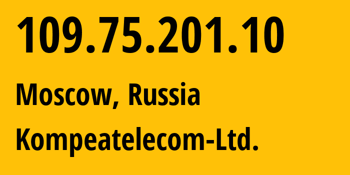 IP address 109.75.201.10 (Moscow, Moscow, Russia) get location, coordinates on map, ISP provider AS59815 Kompeatelecom-Ltd. // who is provider of ip address 109.75.201.10, whose IP address