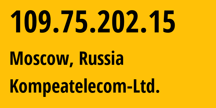 IP address 109.75.202.15 (Moscow, Moscow, Russia) get location, coordinates on map, ISP provider AS59815 Kompeatelecom-Ltd. // who is provider of ip address 109.75.202.15, whose IP address