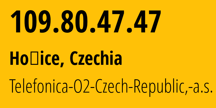 IP-адрес 109.80.47.47 (Hořice, Královéhradecký kraj, Чехия) определить местоположение, координаты на карте, ISP провайдер AS5610 Telefonica-O2-Czech-Republic,-a.s. // кто провайдер айпи-адреса 109.80.47.47