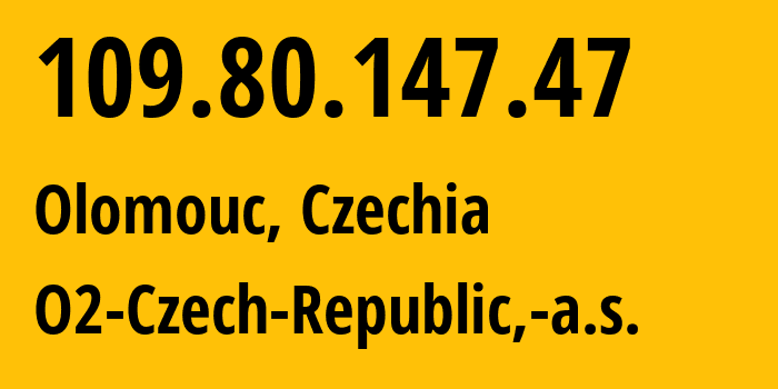 IP address 109.80.147.47 (Olomouc, Olomoucky kraj, Czechia) get location, coordinates on map, ISP provider AS5610 O2-Czech-Republic,-a.s. // who is provider of ip address 109.80.147.47, whose IP address