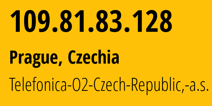 IP-адрес 109.81.83.128 (Прага, Prague, Чехия) определить местоположение, координаты на карте, ISP провайдер AS5610 Telefonica-O2-Czech-Republic,-a.s. // кто провайдер айпи-адреса 109.81.83.128