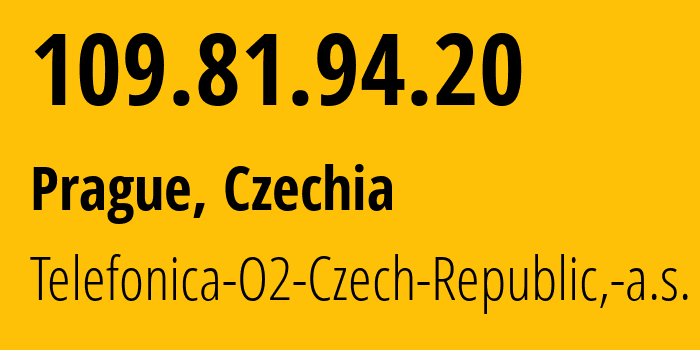 IP-адрес 109.81.94.20 (Прага, Prague, Чехия) определить местоположение, координаты на карте, ISP провайдер AS5610 Telefonica-O2-Czech-Republic,-a.s. // кто провайдер айпи-адреса 109.81.94.20