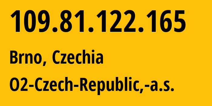 IP-адрес 109.81.122.165 (Брно, Южноморавский край, Чехия) определить местоположение, координаты на карте, ISP провайдер AS5610 O2-Czech-Republic,-a.s. // кто провайдер айпи-адреса 109.81.122.165