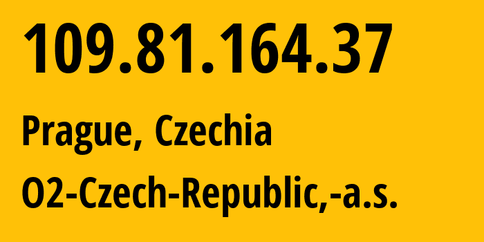 IP address 109.81.164.37 (Prague, Prague, Czechia) get location, coordinates on map, ISP provider AS5610 O2-Czech-Republic,-a.s. // who is provider of ip address 109.81.164.37, whose IP address