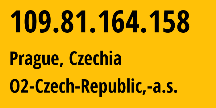 IP-адрес 109.81.164.158 (Прага, Prague, Чехия) определить местоположение, координаты на карте, ISP провайдер AS5610 O2-Czech-Republic,-a.s. // кто провайдер айпи-адреса 109.81.164.158