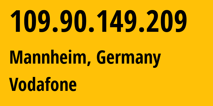 IP address 109.90.149.209 (Karlsruhe, Baden-Wurttemberg, Germany) get location, coordinates on map, ISP provider AS3209 Vodafone // who is provider of ip address 109.90.149.209, whose IP address