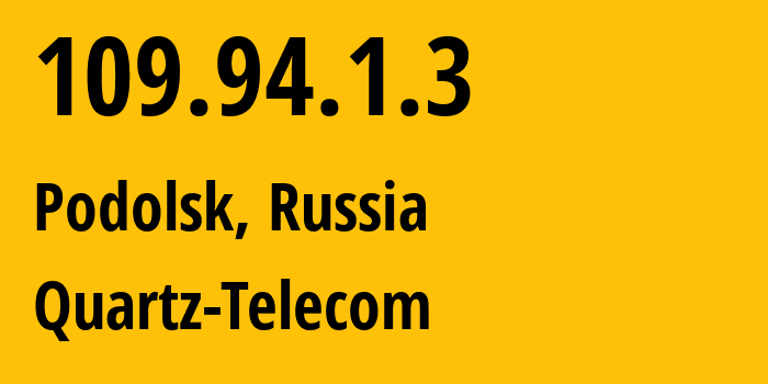 IP-адрес 109.94.1.3 (Подольск, Московская область, Россия) определить местоположение, координаты на карте, ISP провайдер AS50009 Quartz-Telecom // кто провайдер айпи-адреса 109.94.1.3