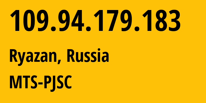 IP-адрес 109.94.179.183 (Рязань, Рязанская Область, Россия) определить местоположение, координаты на карте, ISP провайдер AS44895 MTS-PJSC // кто провайдер айпи-адреса 109.94.179.183