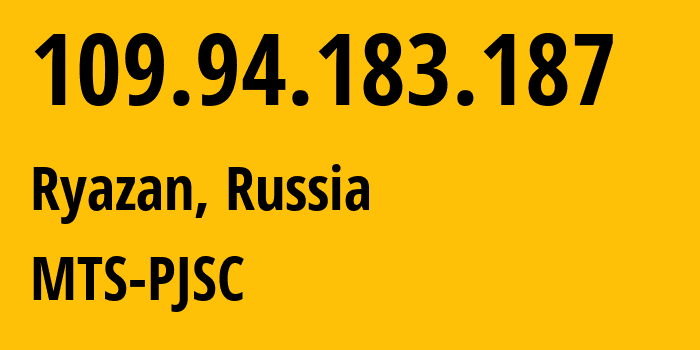 IP address 109.94.183.187 (Ryazan, Ryazan Oblast, Russia) get location, coordinates on map, ISP provider AS44895 MTS-PJSC // who is provider of ip address 109.94.183.187, whose IP address