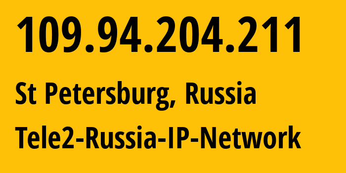 IP address 109.94.204.211 (St Petersburg, St.-Petersburg, Russia) get location, coordinates on map, ISP provider AS0 Tele2-Russia-IP-Network // who is provider of ip address 109.94.204.211, whose IP address