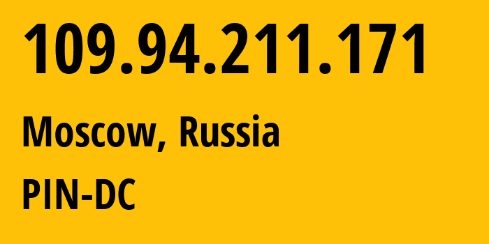 IP-адрес 109.94.211.171 (Москва, Москва, Россия) определить местоположение, координаты на карте, ISP провайдер AS34665 PIN-DC // кто провайдер айпи-адреса 109.94.211.171