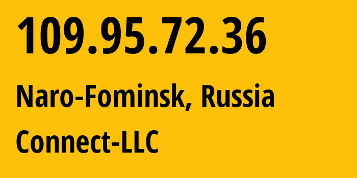 IP-адрес 109.95.72.36 (Наро-Фоминск, Московская область, Россия) определить местоположение, координаты на карте, ISP провайдер AS42511 Connect-LLC // кто провайдер айпи-адреса 109.95.72.36