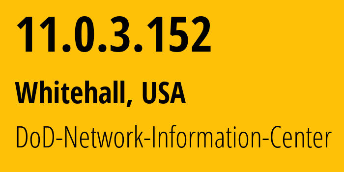 IP address 11.0.3.152 (Whitehall, Ohio, USA) get location, coordinates on map, ISP provider AS749 DoD-Network-Information-Center // who is provider of ip address 11.0.3.152, whose IP address