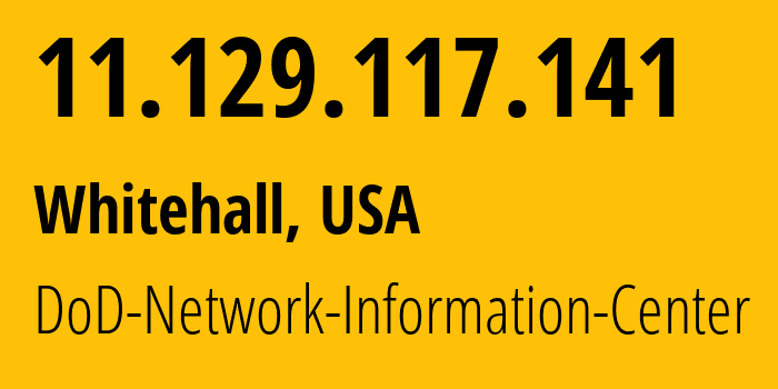 IP-адрес 11.129.117.141 (Whitehall, Огайо, США) определить местоположение, координаты на карте, ISP провайдер AS749 DoD-Network-Information-Center // кто провайдер айпи-адреса 11.129.117.141