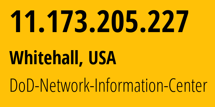 IP address 11.173.205.227 (Whitehall, Ohio, USA) get location, coordinates on map, ISP provider AS749 DoD-Network-Information-Center // who is provider of ip address 11.173.205.227, whose IP address