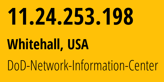 IP address 11.24.253.198 (Whitehall, Ohio, USA) get location, coordinates on map, ISP provider AS749 DoD-Network-Information-Center // who is provider of ip address 11.24.253.198, whose IP address