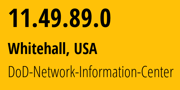 IP address 11.49.89.0 (Whitehall, Ohio, USA) get location, coordinates on map, ISP provider AS749 DoD-Network-Information-Center // who is provider of ip address 11.49.89.0, whose IP address