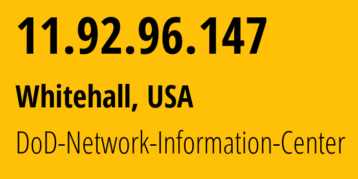 IP address 11.92.96.147 (Whitehall, Ohio, USA) get location, coordinates on map, ISP provider AS749 DoD-Network-Information-Center // who is provider of ip address 11.92.96.147, whose IP address