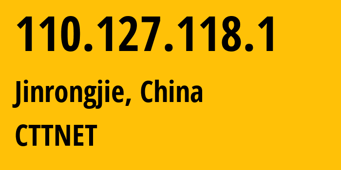 IP-адрес 110.127.118.1 (Jinrongjie, Beijing, Китай) определить местоположение, координаты на карте, ISP провайдер AS0 CTTNET // кто провайдер айпи-адреса 110.127.118.1