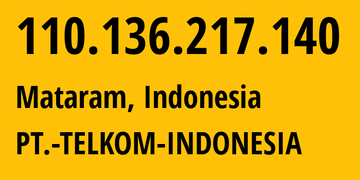 IP-адрес 110.136.217.140 (Матарам, West Nusa Tenggara, Индонезия) определить местоположение, координаты на карте, ISP провайдер AS7713 PT.-TELKOM-INDONESIA // кто провайдер айпи-адреса 110.136.217.140