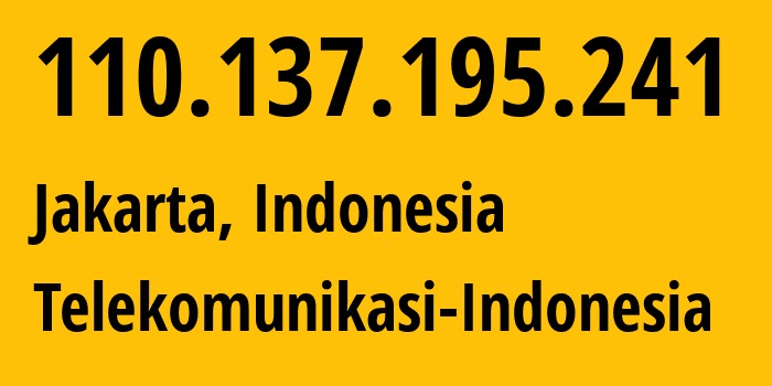 IP-адрес 110.137.195.241 (Джакарта, Jakarta, Индонезия) определить местоположение, координаты на карте, ISP провайдер AS7713 Telekomunikasi-Indonesia // кто провайдер айпи-адреса 110.137.195.241