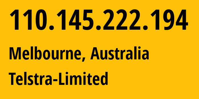 IP address 110.145.222.194 (Melbourne, Victoria, Australia) get location, coordinates on map, ISP provider AS1221 Telstra-Limited // who is provider of ip address 110.145.222.194, whose IP address