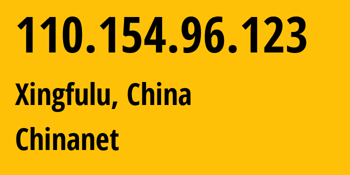 IP address 110.154.96.123 (Xingfulu, Xinjiang, China) get location, coordinates on map, ISP provider AS4134 Chinanet // who is provider of ip address 110.154.96.123, whose IP address