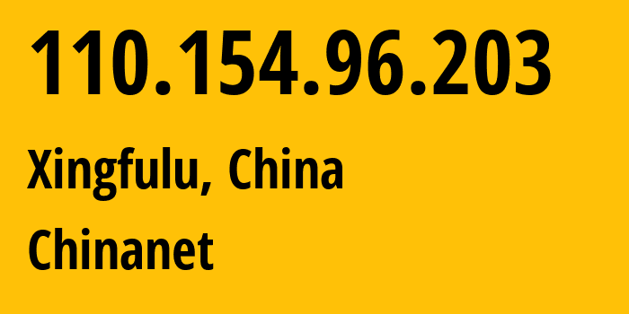 IP address 110.154.96.203 (Xingfulu, Xinjiang, China) get location, coordinates on map, ISP provider AS4134 Chinanet // who is provider of ip address 110.154.96.203, whose IP address